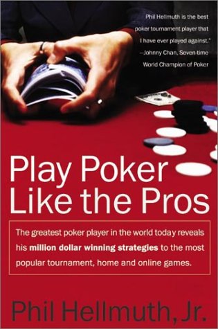 Play Poker Like the Pros by Phil Hellmuth